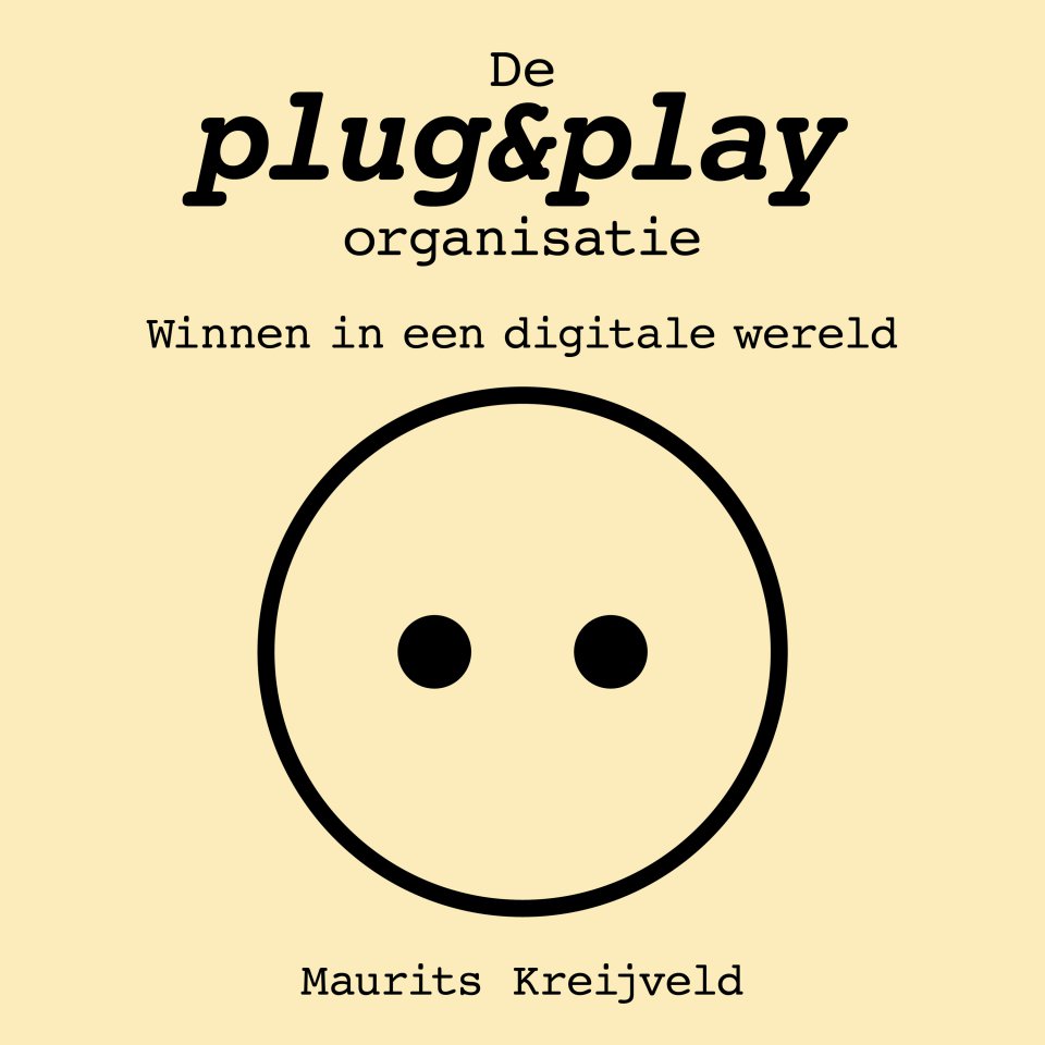 Omslagfoto van De plug&play-organisatie: winnen in een digitale wereld